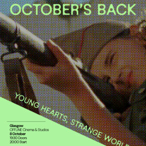 October's Back - Young Hearts, Strange Worlds - Glasgow (8th October)